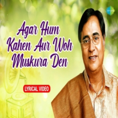 Agar Hum Kahen Aur Woh Muskara Den by Jagjit Singh, Chitra Singh Agar Hum Kahen Aur Woh Muskara Den by Jagjit Singh, Chitra Singh