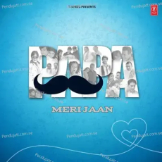 Papa Kahte Hain by Udit Narayan Papa Kahte Hain by Udit Narayan